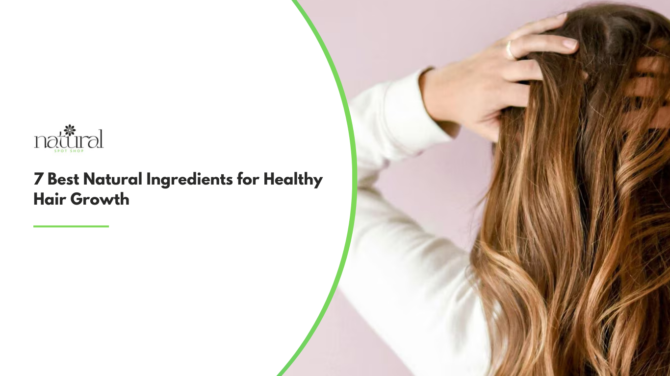 7 Best Natural Ingredients for Healthy Hair Growth