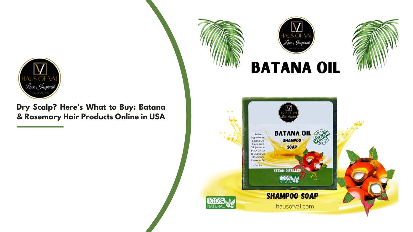 Dry Scalp? Here’s What to Buy: Batana & Rosemary Hair Products Online in USA