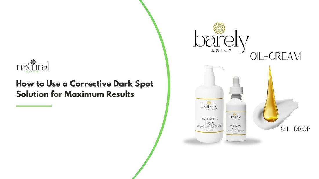 How to Use a Corrective Dark Spot Solution for Maximum Results
